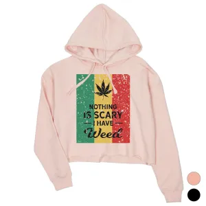 Nothing Scary Weed Womens Crop Hoodie Scary Entertainment Halloween